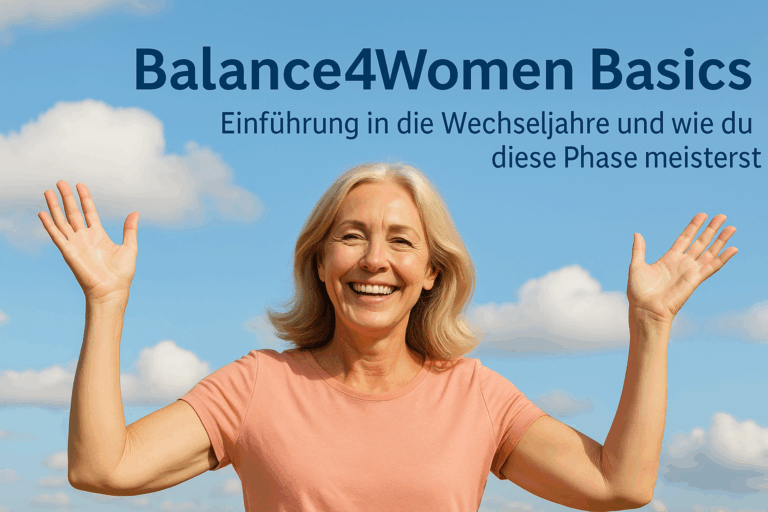 Balance4Women Basics – Grundlagen der Wechseljahre