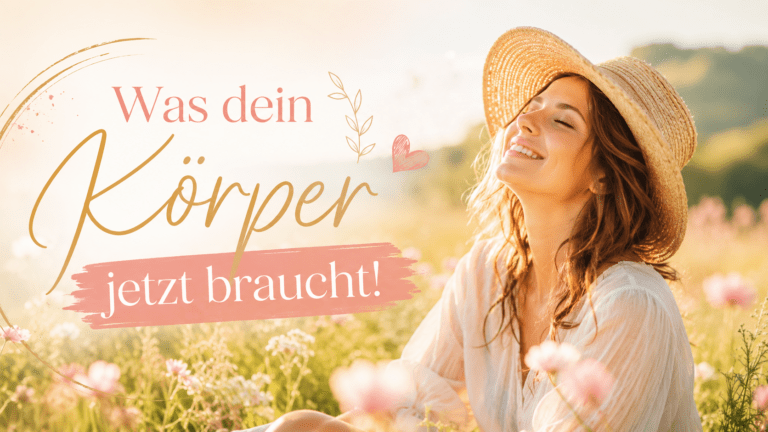 Was dein Körper jetzt wirklich braucht